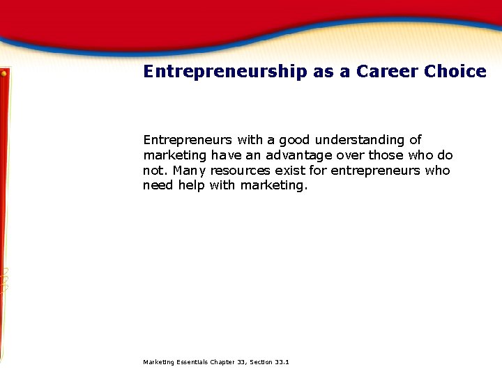 Entrepreneurship as a Career Choice Entrepreneurs with a good understanding of marketing have an