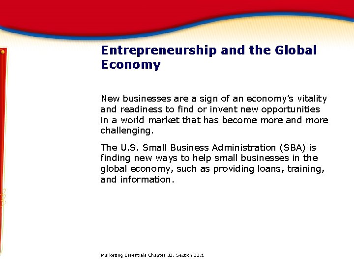 Entrepreneurship and the Global Economy New businesses are a sign of an economy’s vitality