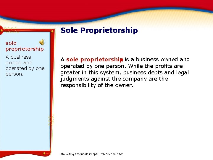 Sole Proprietorship sole proprietorship A business owned and operated by one person. A sole