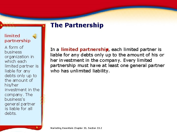 The Partnership limited partnership A form of business organization in which each limited partner