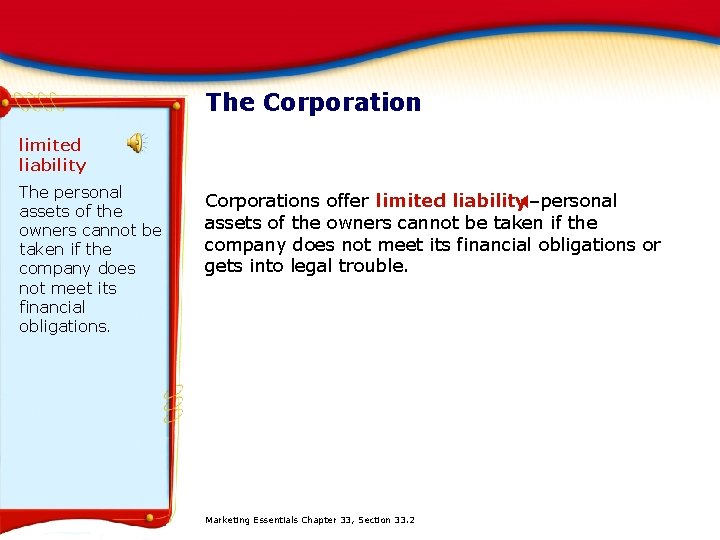 The Corporation limited liability The personal assets of the owners cannot be taken if