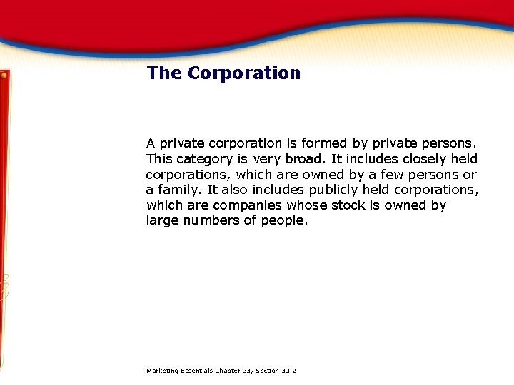 The Corporation A private corporation is formed by private persons. This category is very