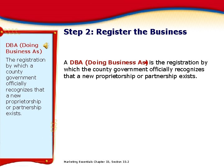 Step 2: Register the Business DBA (Doing Business As) The registration by which a