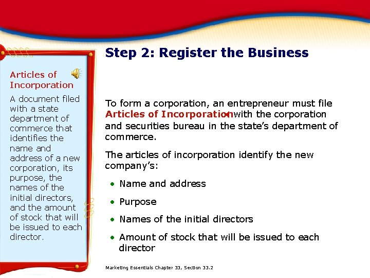 Step 2: Register the Business Articles of Incorporation A document filed with a state