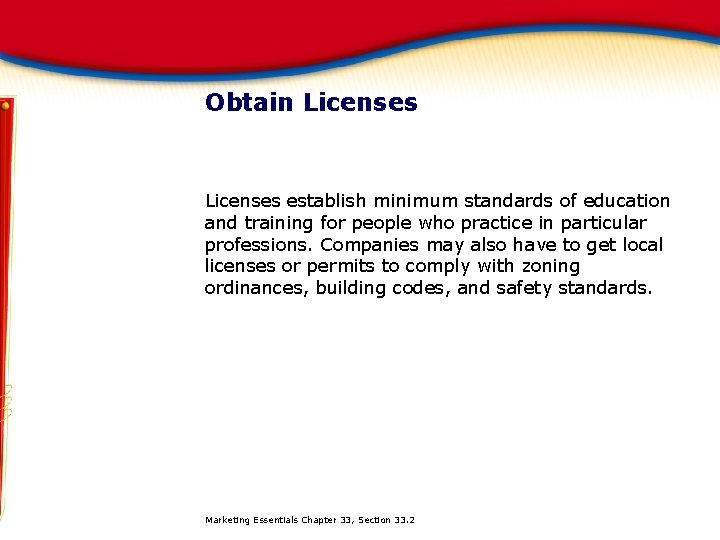 Obtain Licenses establish minimum standards of education and training for people who practice in