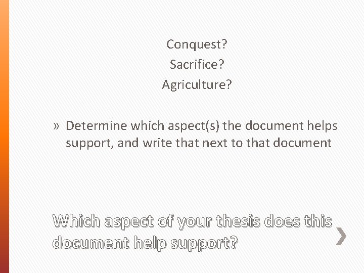 Conquest? Sacrifice? Agriculture? » Determine which aspect(s) the document helps support, and write that