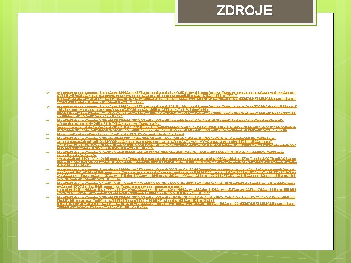 ZDROJE http: //www. google. cz/imgres? hl=cs&biw=1366&bih=667&tbm=isch&tbnid=f 1 LHKK 5 Zdndh. VM: &imgrefurl=http: //www. lysackova.