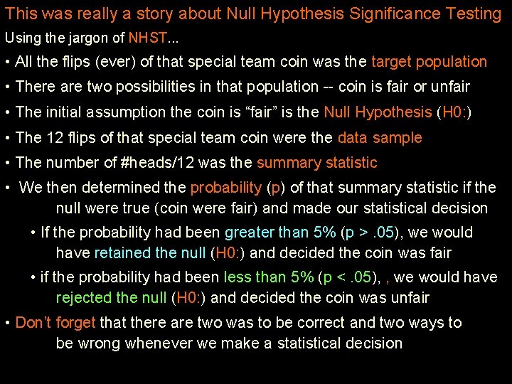 This was really a story about Null Hypothesis Significance Testing Using the jargon of