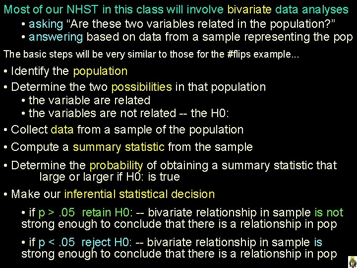 Most of our NHST in this class will involve bivariate data analyses • asking