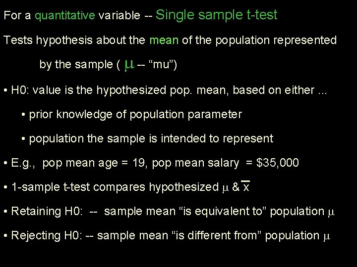 For a quantitative variable -- Single sample t-test Tests hypothesis about the mean of