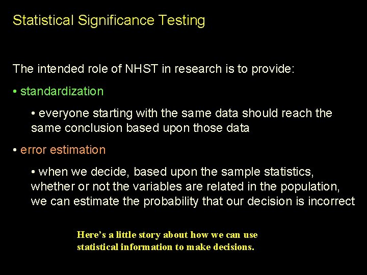 Statistical Significance Testing The intended role of NHST in research is to provide: •