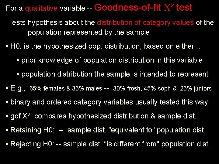 For a qualitative variable -- Goodness-of-fit ² test Tests hypothesis about the distribution of