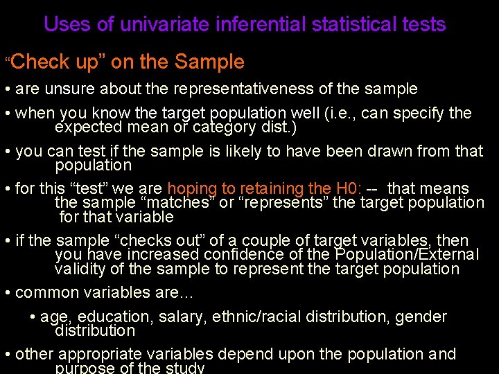 Uses of univariate inferential statistical tests “Check up” on the Sample • are unsure