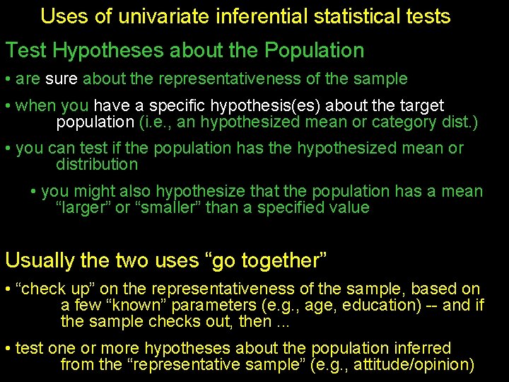 Uses of univariate inferential statistical tests Test Hypotheses about the Population • are sure