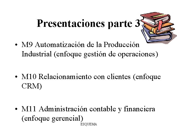 Presentaciones parte 3 • M 9 Automatización de la Producción Industrial (enfoque gestión de