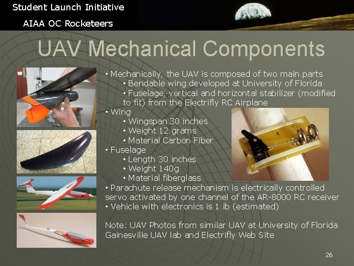 Student Launch Initiative AIAA OC Rocketeers UAV Mechanical Components • Mechanically, the UAV is