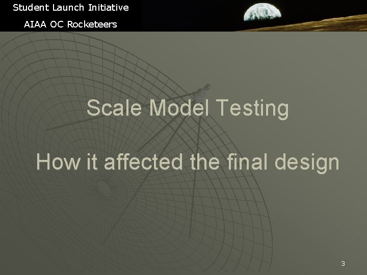Student Launch Initiative AIAA OC Rocketeers Scale Model Testing How it affected the final