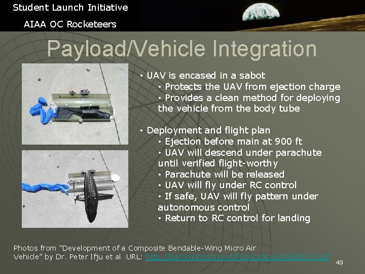 Student Launch Initiative AIAA OC Rocketeers Payload/Vehicle Integration • UAV is encased in a
