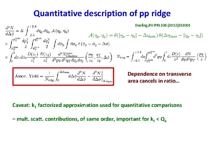 Quantitative description of pp ridge Dusling, RV: PRL 108 (2012)262001 Dependence on transverse area