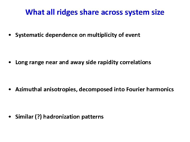 What all ridges share across system size • Systematic dependence on multiplicity of event