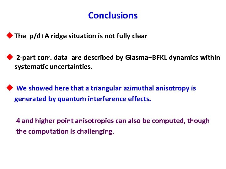 Conclusions u The p/d+A ridge situation is not fully clear u 2 -part corr.