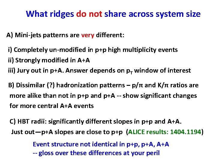 What ridges do not share across system size A) Mini-jets patterns are very different: