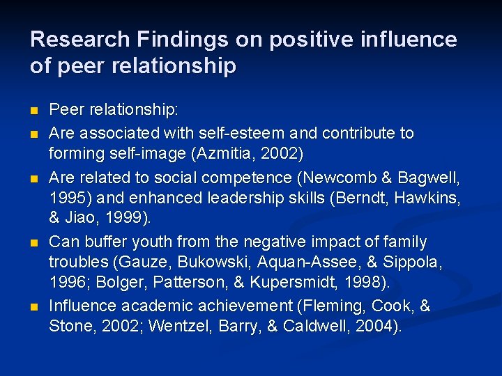 Research Findings on positive influence of peer relationship n n n Peer relationship: Are