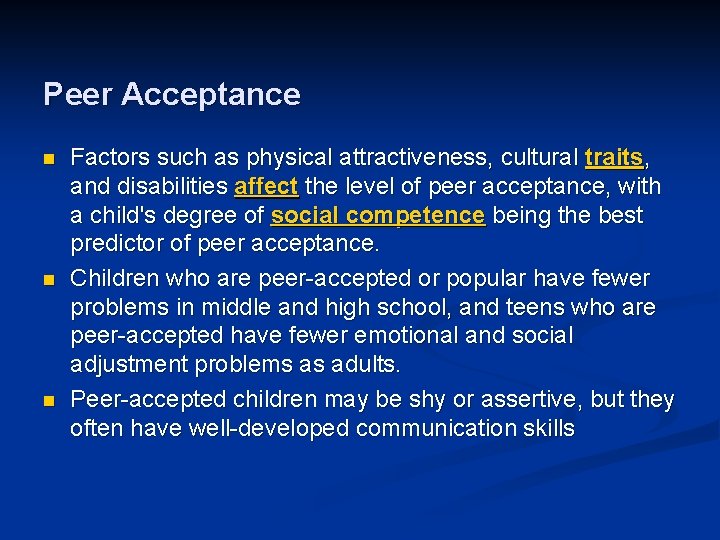 Peer Acceptance n n n Factors such as physical attractiveness, cultural traits, and disabilities