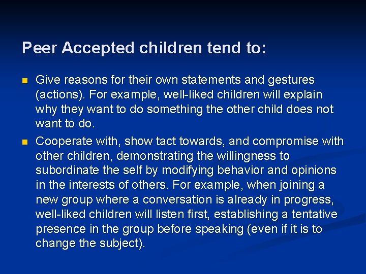 Peer Accepted children tend to: n n Give reasons for their own statements and