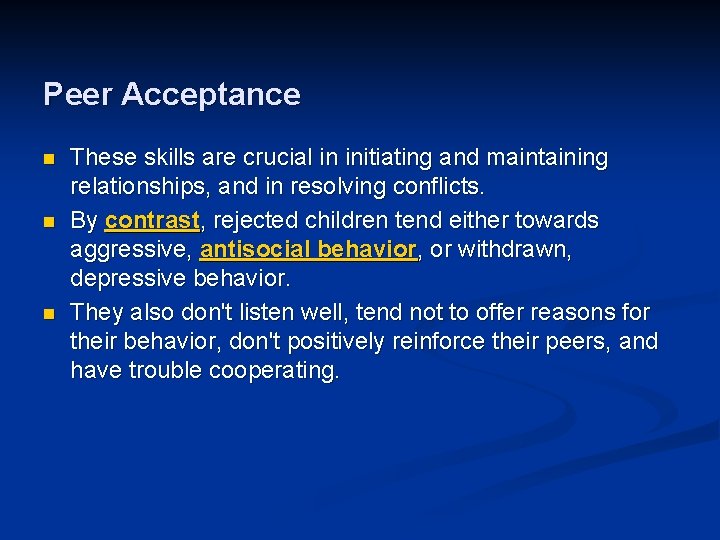 Peer Acceptance n n n These skills are crucial in initiating and maintaining relationships,