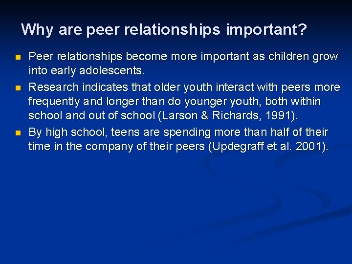 Why are peer relationships important? n n n Peer relationships become more important as