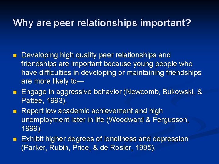 Why are peer relationships important? n n Developing high quality peer relationships and friendships