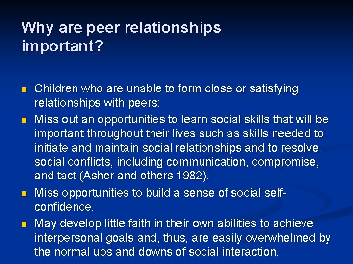 Why are peer relationships important? n n Children who are unable to form close