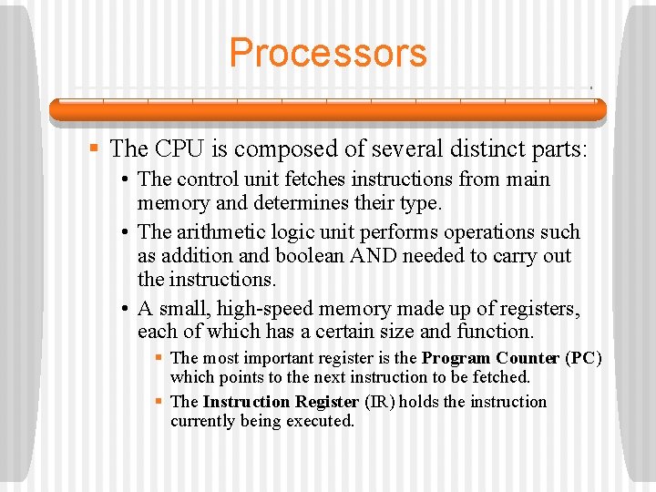 Processors § The CPU is composed of several distinct parts: • The control unit