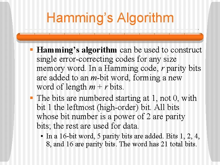 Hamming’s Algorithm § Hamming’s algorithm can be used to construct single error-correcting codes for