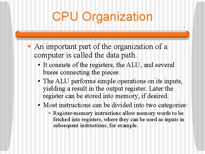 CPU Organization § An important part of the organization of a computer is called