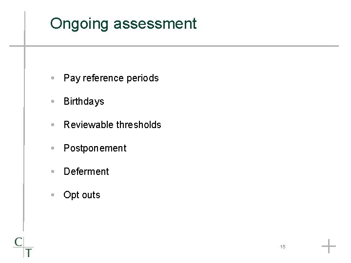 Ongoing assessment Pay reference periods Birthdays Reviewable thresholds Postponement Deferment Opt outs 15 