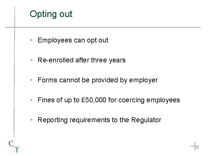 Opting out Employees can opt out Re-enrolled after three years Forms cannot be provided