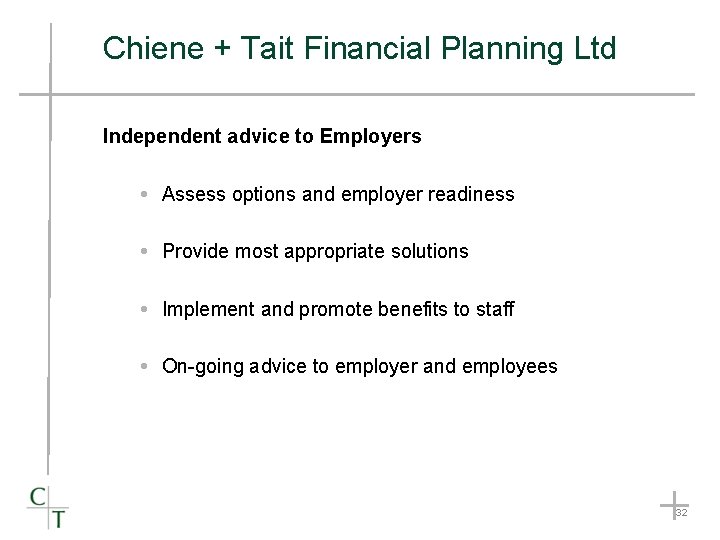 Chiene + Tait Financial Planning Ltd Independent advice to Employers Assess options and employer