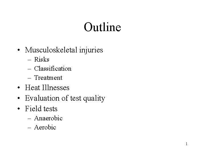 Outline • Musculoskeletal injuries – Risks – Classification – Treatment • Heat Illnesses • Outline • Musculoskeletal injuries – Risks – Classification – Treatment • Heat Illnesses •