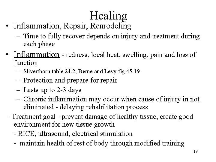 Healing • Inflammation, Repair, Remodeling – Time to fully recover depends on injury and Healing • Inflammation, Repair, Remodeling – Time to fully recover depends on injury and