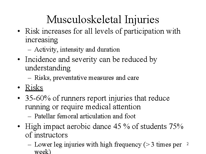 Musculoskeletal Injuries • Risk increases for all levels of participation with increasing – Activity, Musculoskeletal Injuries • Risk increases for all levels of participation with increasing – Activity,
