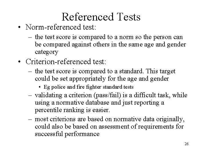 Referenced Tests • Norm-referenced test: – the test score is compared to a norm Referenced Tests • Norm-referenced test: – the test score is compared to a norm