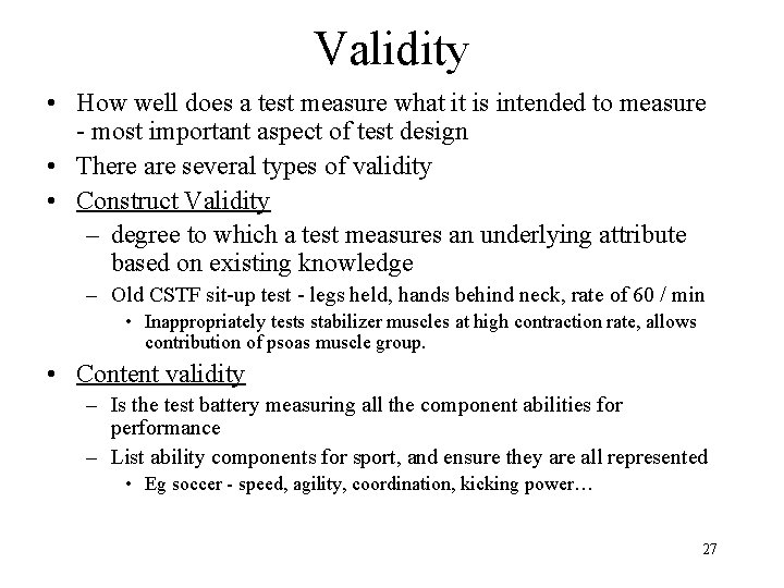 Validity • How well does a test measure what it is intended to measure Validity • How well does a test measure what it is intended to measure