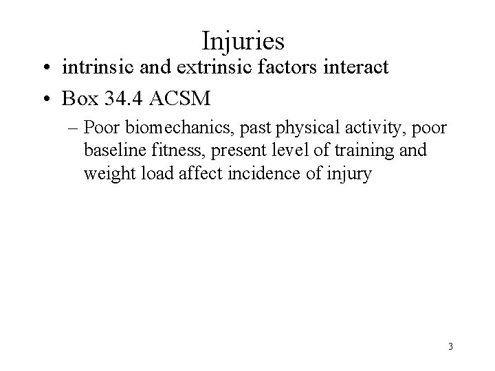Injuries • intrinsic and extrinsic factors interact • Box 34. 4 ACSM – Poor Injuries • intrinsic and extrinsic factors interact • Box 34. 4 ACSM – Poor