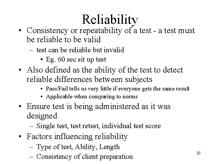 Reliability • Consistency or repeatability of a test - a test must be reliable Reliability • Consistency or repeatability of a test - a test must be reliable