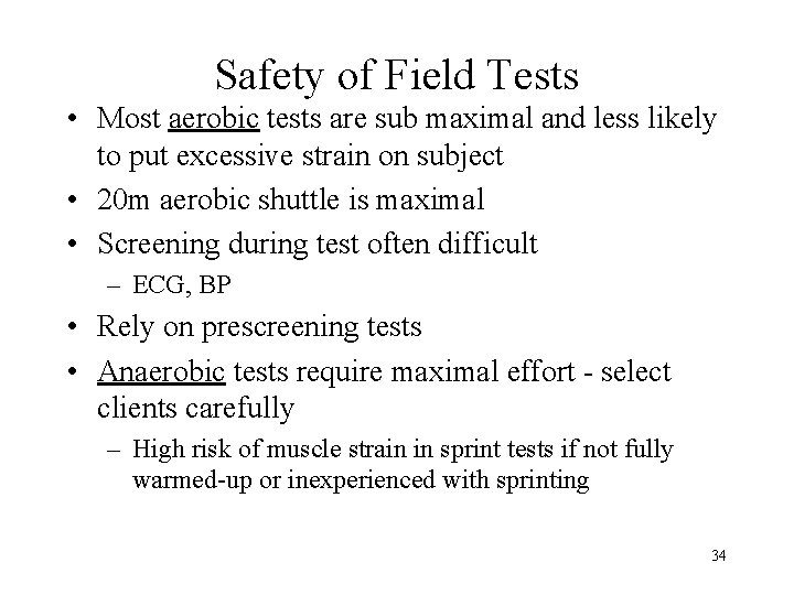 Safety of Field Tests • Most aerobic tests are sub maximal and less likely Safety of Field Tests • Most aerobic tests are sub maximal and less likely