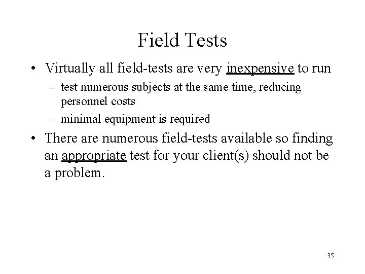 Field Tests • Virtually all field-tests are very inexpensive to run – test numerous Field Tests • Virtually all field-tests are very inexpensive to run – test numerous