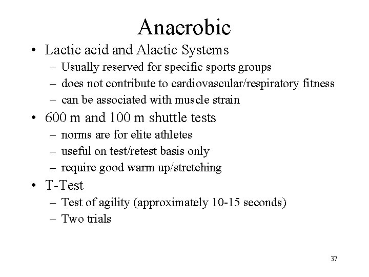 Anaerobic • Lactic acid and Alactic Systems – Usually reserved for specific sports groups Anaerobic • Lactic acid and Alactic Systems – Usually reserved for specific sports groups