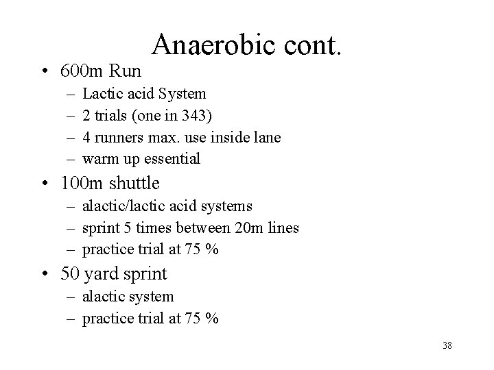 • 600 m Run – – Anaerobic cont. Lactic acid System 2 trials • 600 m Run – – Anaerobic cont. Lactic acid System 2 trials